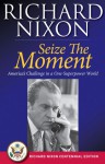 Seize the Moment: America's Challenge In A One-Superpower World - Richard M. Nixon