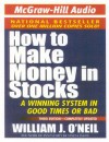 How to Make Money in Stocks: A Winning System in Good Times or Bad (Audio) - William J. O'Neil