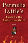 Permelia Lyttle's Guide to the End of the World - Jon Robertson