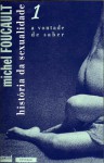 História da Sexualidade: A Vontade de Saber (História da Sexualidade, #1) - Michel Foucault, Maria Thereza da Costa Albuquerque, José Augusto Guilhon Albuquerque