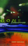 Gone Tomorrow - Gary Indiana, Gary Indinan