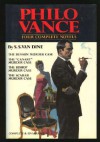 Philo Vance : Four Complete Novels (The Benson Murder Case / The "Canary" Murder Case / The Bishop Murder Case / The Scarab Murder Case) - S. S. Van Dine