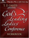 God's Leading Ladies Workbook: Taking Your Place on Life's Center Stage - T.D. Jakes