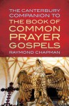 The Canterbury Companion to the Book of Common Prayer Gospels - Raymond Chapman