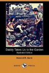 Daddy Takes Us to the Garden (Illustrated Edition) (Dodo Press) - Howard R. Garis, Eva Dean