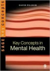 Key Concepts in Mental Health - David Pilgrim