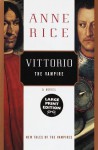 Vittorio, the Vampire: New Tales of the Vampires - Anne Rice