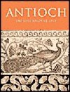 Antioch: The Lost Ancient City - Christine Kondoleon, Baltimore Museum of Art