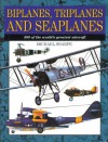 Biplanes, Triplanes and Seaplanes: 300 of the World's Greatest Aircraft - Michael Sharpe