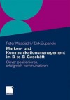 Marken- Und Kommunikationsmanagement Im B-To-B-Gesch FT: Clever Positionieren, Erfolgreich Kommunizieren - Peter Masciadri, Dirk Zupancic