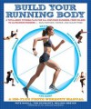 Build Your Running Body: A Total-Body Fitness Plan for All Distance Runners, from Milers to Ultramarathoners Run Farther, Faster, and Injury-Free - Pete Magill, Tom Schwartz, Melissa Breyer