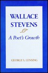 Wallace Stevens a Poet's Growth P - George S. Lensing