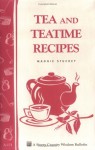 Teas and Teatime Recipes: Storey Country Wisdom Bulletin A-174 - Maggie Stuckey