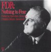 Nothing to Fear - Franklin D. Roosevelt