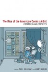 The Rise of the American Comics Artist: Creators and Contexts - Paul Williams, James Lyons