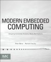 Modern Embedded Computing: Designing Connected, Pervasive, Media-Rich Systems - Peter Barry, Patrick Crowley