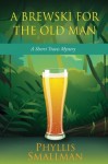 A Brewski for the Old Man (A Sherri Travis Mystery) - Phyllis Smallman