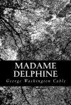 Madame Delphine - George Washington Cable