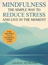 Mindfulness: The Simple Way to Reduce Stress and Live in the Moment - Simon Jenkins