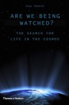 Are We Being Watched?: The Search for Life in the Cosmos - Paul Murdin