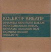 Kolektif Kreatif: Dinamika Seni Rupa dalam Perkembangan Kerja Bersama Gagasan dan Ekonomi (Kreatif) - Farah Wardani, Yoshi Fajar Kresno Murti, Agung Kurniawan