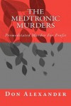 The Medtronic Murders: Premeditated Murder for Profit - Don Alexander