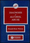 Diagnosis of Alcohol Abuse - Ronald Ross Watson