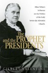 The Prophet and the Presidents - Gilbert M. Valentine