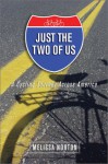 Just the Two of Us: A Cycling Journey Across America - Melissa Norton