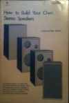 How to Build Your Own Stereo Speakers: Construction, Applications, Circuits - Christopher Robin