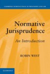 Normative Jurisprudence: An Introduction - Robin West