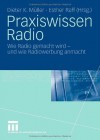 Praxiswissen Radio: Wie Radio gemacht wird - und wie Radiowerbung anmacht (German Edition) - Dieter K. Müller, Esther Raff