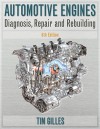 Automotive Engines: Diagnosis, Repair and Rebuilding - Tim Gilles