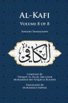 Al-Kafi, Volume 8 of 8: English Translation - Thiqatu al-Islam Abu Ja'far Muhammad ibn Ya'qub al-Kulayni, Muhammad Sarwar