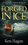 Forged in Ice (Viking Odyssey) - Ken Hagan