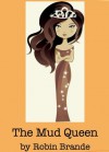 The Mud Queen - Robin Brande