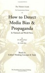 Thinker's Guide on How to Detect Media Bias and Propaganda: In National and World News - Richard Paul, Linda Elder