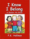 I Know I Belong (A Better Me Book Book 5) - P.K. Hallinan