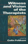 Witness and Vision of the Therapists - Colin Feltham