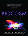 Biocosm: The New Scientific Theory of Evolution: Intelligent Life Is the Architect of the Universe - James N. Gardner, Seth Shostak