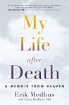 My Life After Death: A Memoir from Heaven - Erik Medhus, Elisa Medhus M.D. M.D.