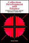 Collection Development and Finance: A Guide to Strategic Library-Materials Budgeting - Murray S. Martin, Sheila S. Intner