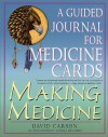 Making Medicine: A Guided Journal for Medicine Cards - David Carson