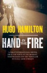 Hand in the Fire - Hugo Hamilton