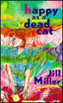 Happy As A Dead Cat - Jill Miller