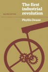 The First Industrial Revolution - Phyllis Deane