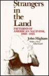 Strangers in the Land: Patterns of American Nativism, 1860-1925 - John Higham