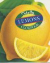 The Totally Lemons Cookbook (Totally Cookbooks) - Helene Siegel, Karen Gillingham