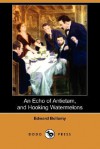 An Echo of Antietam, and Hooking Watermelons (Dodo Press) - Edward Bellamy