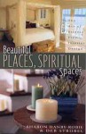 Beautiful Places, Spiritual Spaces: The Art of Stress-free Interior Design - Sharon Hanby-Robie, Deb Strubel